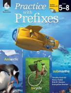 Practice with Prefixes di Tim Rasinski, Nancy Padak, Rick Newton, Evangeline Newton edito da Shell Educational Publishing