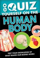 Go Quiz Yourself on the Human Body di Izzi Howell edito da CRABTREE PUB