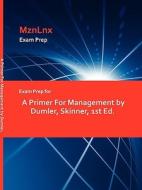 Exam Prep for a Primer for Management by Dumler, Skinner, 1st Ed. di Skinner Dumler edito da MZNLNX