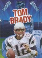 Tom Brady di Jason Glaser edito da Gareth Stevens Publishing