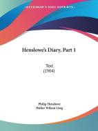 Henslowe's Diary, Part 1: Text (1904) di Philip Henslowe edito da Kessinger Publishing