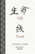 Life Lines: Selected Poems 1990-2009 di Charles James edito da Booksurge Publishing