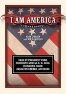 I Am America [With Headphones] di Mary Sheldon, Bob Van Dusen edito da Findaway World