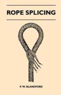 Rope Splicing di #Blandford,  P. W. edito da Read Books