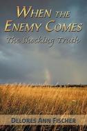 When the Enemy Comes di Delores Ann Fischer edito da AuthorHouse
