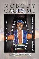 Nobody Cages Me di Corey Washington edito da Xlibris