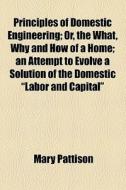 Principles Of Domestic Engineering di Mary Pattison edito da General Books Llc