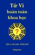 Tu VI Hoan Toan Khoa Hoc 2: Part II: A Treatise on the Stars of the Heavenly Stems and the Earthly Branches di Dang Son edito da Createspace