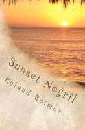 Sunset Negril: A Caribbean Adventure Tale di Roland T. Reimer edito da Createspace
