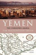 Yemen: The Unknown Arabia di Tim Mackintosh-Smith edito da OVERLOOK PR