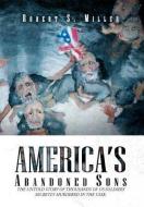 America's Abandoned Sons di Robert S. Miller edito da Xlibris