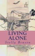 Living Alone: A Faerie Tale of Wartime London di Stella Benson edito da Createspace
