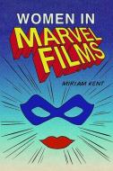 Kent Marvel Women di KENT MIRIAM edito da Edinburgh University Press