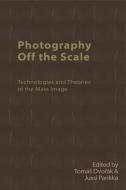 Photography Off The Scale di TOM DVO? K edito da Edinburgh University Press