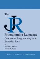 The JR Programming Language di Aaron W. Keen, Ronald A. Olsson edito da Springer US