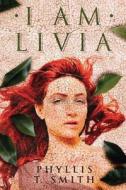 I Am Livia di Phyllis T. Smith edito da Amazon Publishing