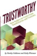 Trustworthy: New Angles on Trusts from Beneficiaries and Trustees: A Positive Story Project Showcasing Beneficiaries and Trustees di Hartley Goldstone, Kathy Wiseman edito da Createspace
