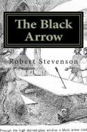 The Black Arrow di Robert Louis Stevenson edito da Createspace