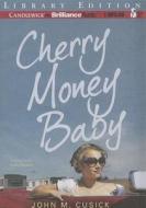 Cherry Money Baby di John M. Cusick edito da Candlewick on Brilliance Audio