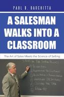 A Salesman Walks into a Classroom di Paul D. Barchitta edito da iUniverse