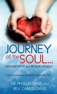 Journey of the Soul...Cracked Pots and Broken Vessels di Dr Phyllis Davis, Rev Carrol Davis edito da XULON PR