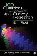 100 Questions (and Answers) About Survey Research di Erin Ruel edito da SAGE Publications, Inc