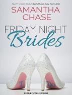 Friday Night Brides di Samantha Chase edito da Tantor Audio