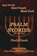 Psalm Stories: Psalms 101-150 di Sheila Deeth edito da Createspace
