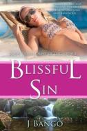 Blissful Sin di J. Bango edito da Createspace Independent Publishing Platform
