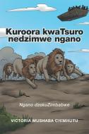 Kuroora kwaTsuro nedzimwe ngano di Victoria Mushaba Chimhutu edito da Xlibris