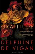 Gratitude di Delphine de Vigan edito da Bloomsbury Publishing PLC