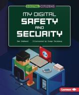 My Digital Safety and Security di Ben Hubbard edito da LERNER PUB GROUP