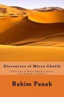 Discourses of Mirza Ghalib di Rahim Panah edito da Createspace Independent Publishing Platform