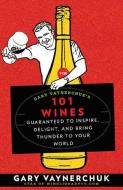 Gary Vaynerchuk's 101 Wines: Guaranteed to Inspire, Delight, and Bring Thunder to Your World di Gary Vaynerchuk edito da RODALE PR