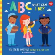 Abc For Me: Abc What Can I Be? di Jessie Ford edito da Walter Foster Jr.