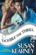 Double the Thrill di Susan Kearney edito da Bell Bridge Books