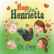 Hugs for Henrietta di Dr Dee edito da Strategic Book Publishing & Rights Agency, LL