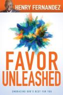 Favor Unleashed: Embracing God's Best for You di Henry Fernandez edito da WHITAKER HOUSE