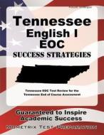 Tennessee English I Eoc Success Strategies Study Guide: Tennessee Eoc Test Review for the Tennessee End of Course Assessment edito da Mometrix Media LLC