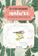 Ten-Step Drawing: Nature: Draw 60 Plants & Animals in 10 Easy Steps di Walter Foster Creative Team edito da WALTER FOSTER PUB INC
