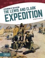The Lewis and Clark Expedition di Blythe Lawrence edito da NORTH STAR ED INC