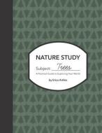 Nature Study: Trees di Erica Artiles edito da BOOKBABY