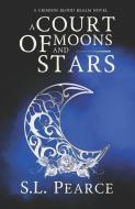 A Court of Moons And Stars di S L Pearce edito da Health and Wellness