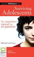 Surviving Adolescents di Machael Carr-Gregg, Michael Carr-Gregg edito da Bolinda Audio
