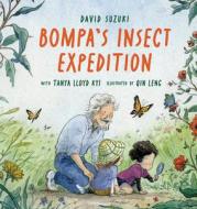Bompa's Insect Expedition di David Suzuki, Tanya Lloyd Kyi edito da GREYSTONE KIDS