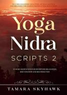 Yoga Nidra Scripts 2: More Meditations for Effortless Relaxation, Rejuvenation and Reconnection di Tamara Verma edito da METONYMY PR