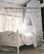 Home-Made Vintage: Over 40 Projects to Create an Easy Elegance in Your Home di Christina Strutt edito da CICO