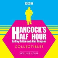 Hancock's Half Hour Collectibles: Volume 4 di Ray Galton, Alan Simpson edito da Bbc Audio, A Division Of Random House