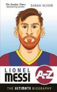 Lionel Messi A-Z di Sarah Oliver edito da FEEDAREAD