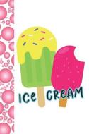 Ice Cream: Summer Fun Adventures Creative Lined Writing Journal di E. Meehan edito da INDEPENDENTLY PUBLISHED